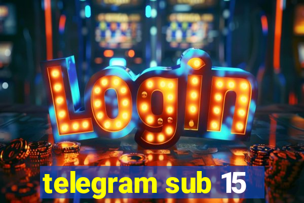 telegram sub 15